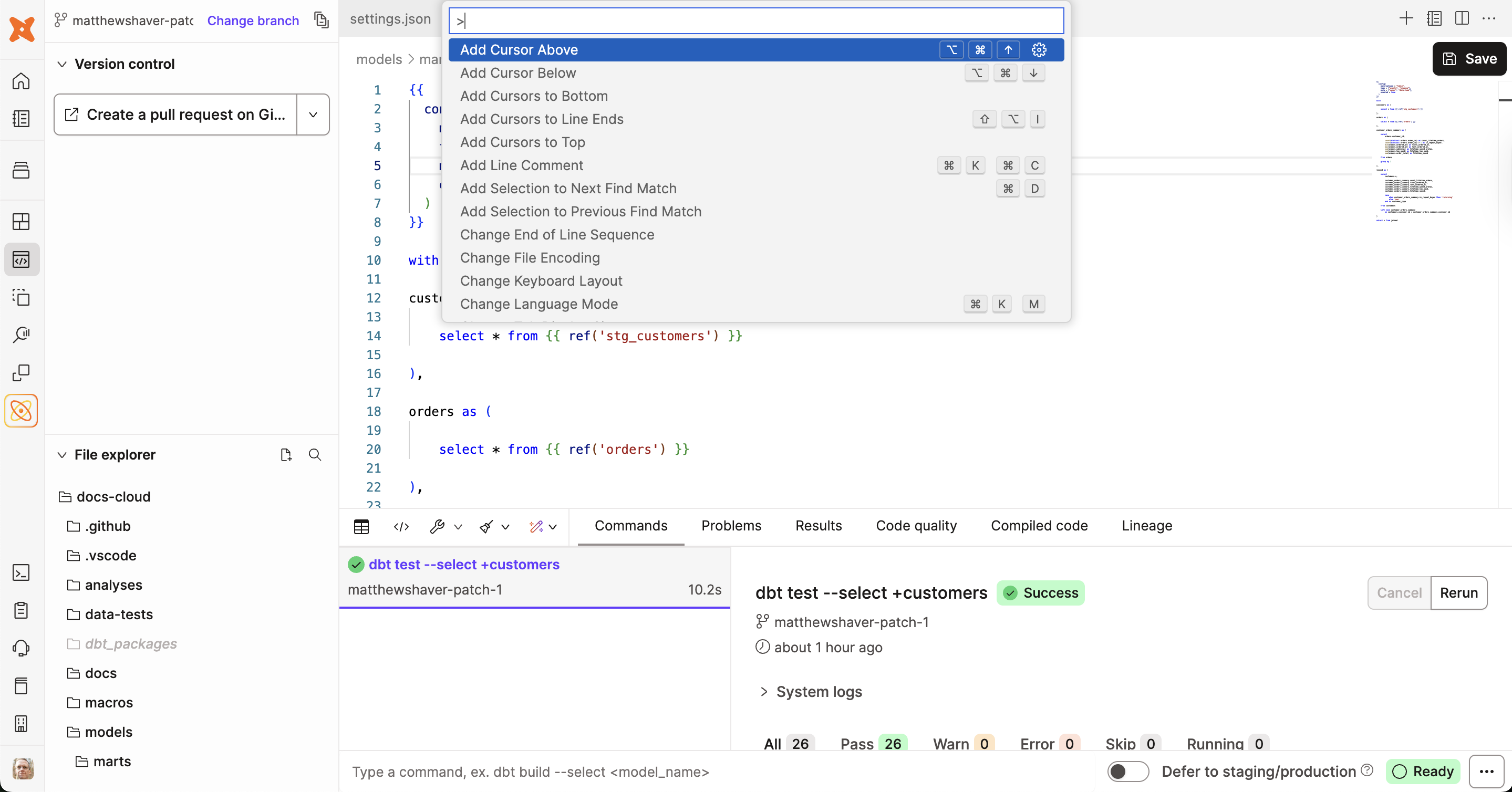 Click F1 to access the dbt Editor Command Palette menu for editor shortcuts
